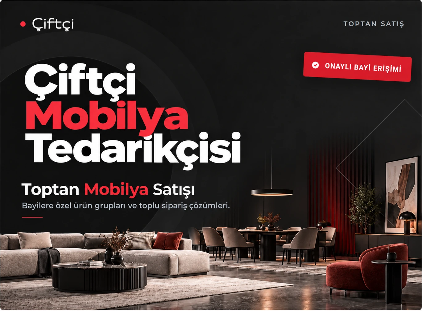 Çiftçi Mobilya Tedarikçisi — Bayilere özel toptan mobilya satışı, modern oturma grupları ve yemek odası mobilyaları.